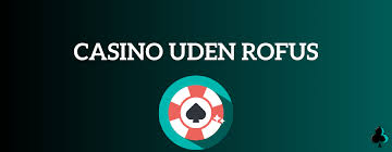 Bonus Casino uden ROFUS En Guide til De Bedste Tilbud